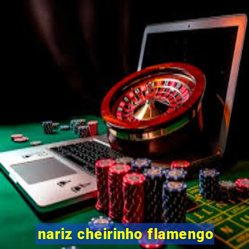 nariz cheirinho flamengo